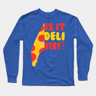 Is it Delivery? Long Sleeve T-Shirt